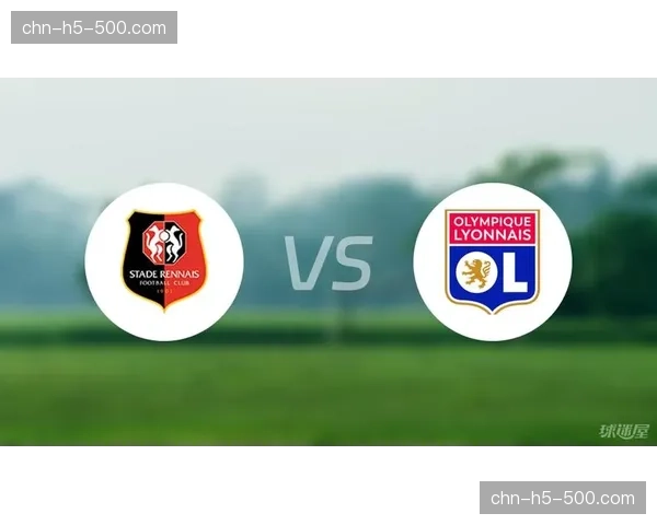 雷恩2-1昂热延续主场连胜纪录，积分榜中游竞争白热化